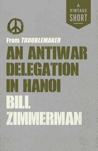 An Antiwar Delegation In Hanoi From Troublemaker Bill Zimmerman