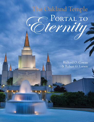 The Oakland Temple Portal To Eternity Richard O Cowan Robert G Larsen