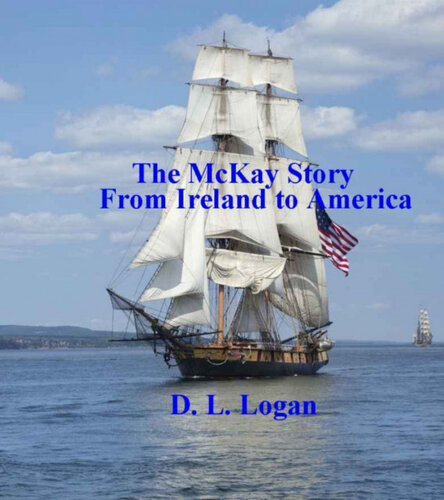 The Mckay Story From Ireland To America D L Logan