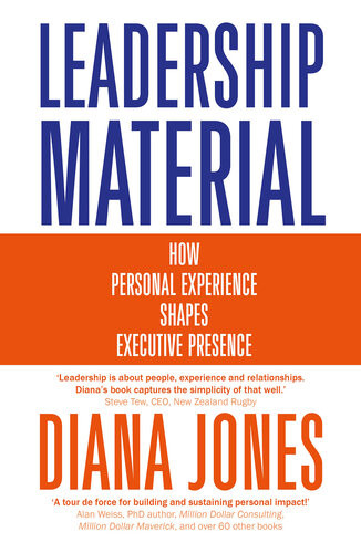 Leadership Material How Personal Experience Shapes Executive Presence Diana Jones