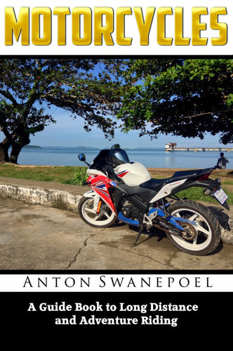 Motorcycles A Guide Book To Long Distance And Adventure Riding Anton Swanepoel