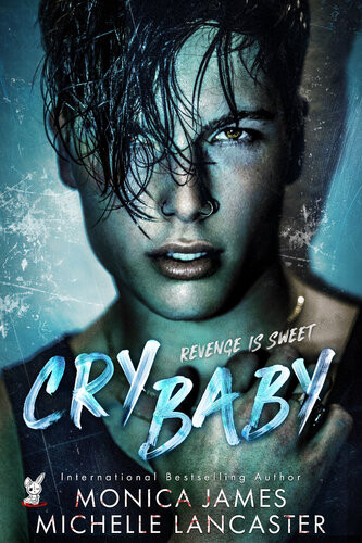 Crybaby Revenge Is Sweet Series Book One Monica James