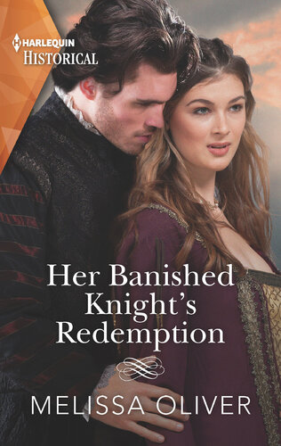Her Banished Knights Redemptionthe Followup To Awardwinning Story The Rebel Heiress And The Knight Melissa Oliver