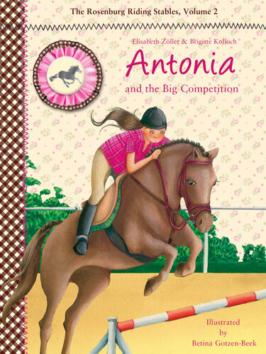 Antonia And The Big Competition The Rosenburg Riding Stables Volume 2 Elisabeth Zller Brigitte Kolloch