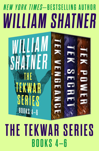 The Tekwar Series Books 46 Tek Vengeance Tek Secret And Tek Power William Shatner