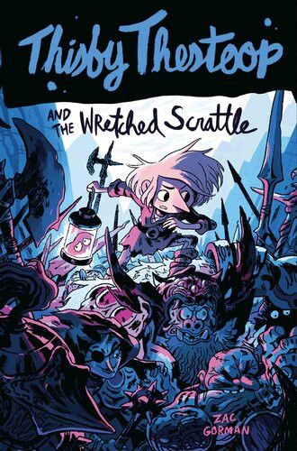 Thisby Thestoop And The Wretched Scrattle Zac Gorman