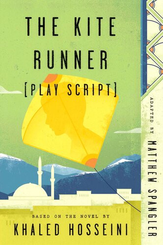 The Kite Runner Play Script Based On The Novel By Khaled Hosseini Matthew Spangler