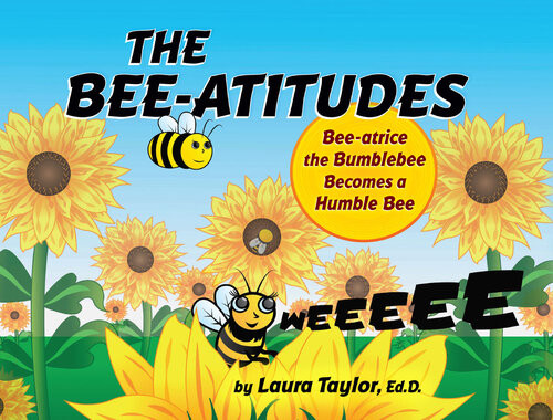 The Beeatitudes Beeatrice The Bumblebee Becomes A Humble Bee Laura Taylor