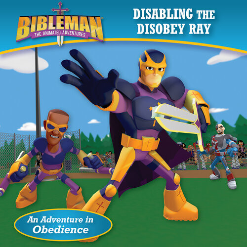 Disabling The Disobey Ray Bibleman The Animated Adventures Bh Kids Editorial Staff