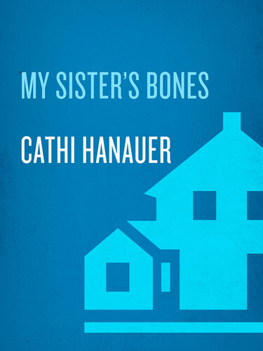 My Sisters Bones Cathi Hanauer