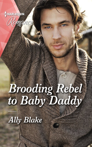 Brooding Rebel To Baby Daddy Fall In Love With This Single Dad Romance Ally Blake