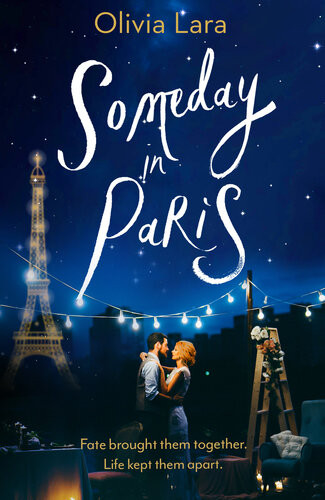 Someday In Paris The Magical New Love Story For Hopeless Romantics Olivia Lara