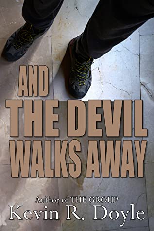 And The Devil Walks Away Kevin R Doyle