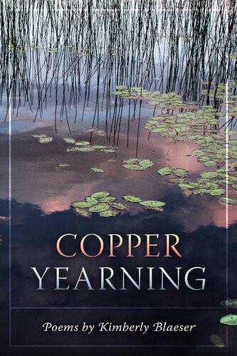 Copper Yearning Poems Kimberly Blaeser
