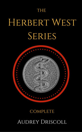 The Herbert West Series Complete Audrey Driscoll