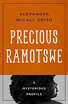 Precious Ramotswe A Mysterious Profile 1st Edition Alexander Mccall Smith