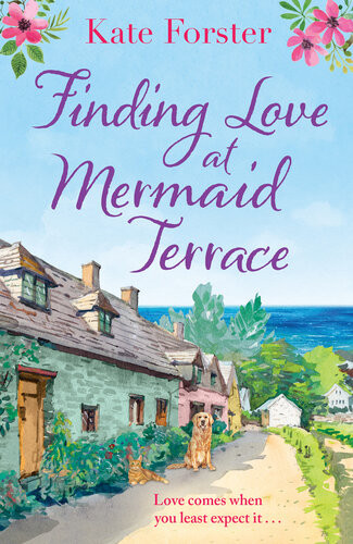 Finding Love At Mermaid Terrace An Utterly Heartwarming Feel Good Spring Romance Kate Forster