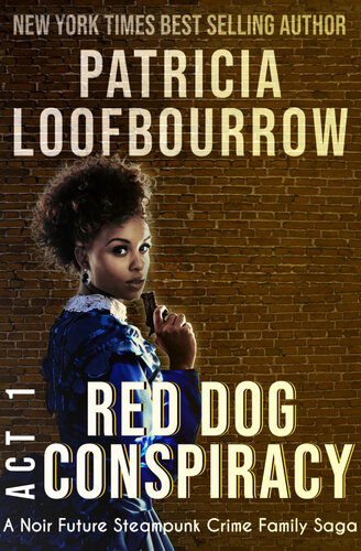Red Dog Conspiracy Act 1 A Noir Future Steampunk Crime Family Saga Patricia Loofbourrow