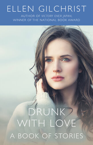 Drunk With Love A Book Of Stories Ellen Gilchrist