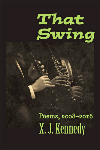 That Swing Poems 20082016 Isbn9781421422459 X J Kennedy