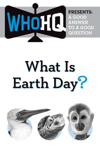 What Is Earth Day A Good Answer To A Good Question Who Hq