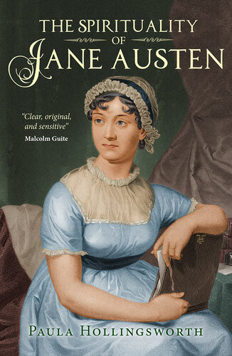 The Spirituality Of Jane Austen Paula Hollingsworth
