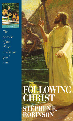 Following Christ The Parable Of The Divers And More Good News Stephen E Robinson