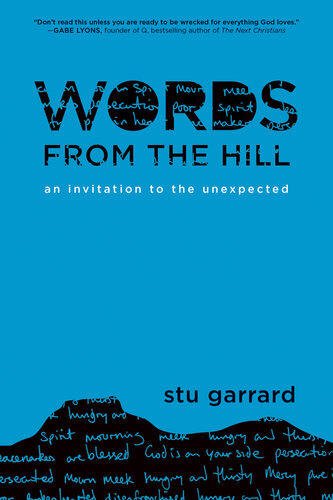 Words From The Hill An Invitation To The Unexpected Stu Garrard