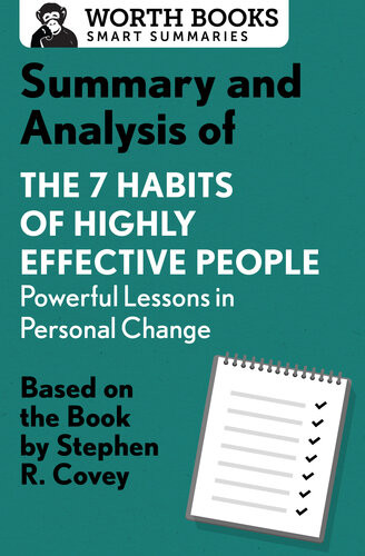 Summary And Analysis Of 7 Habits Of Highly Effective People Powerful Lessons In Personal Change Based On The Book By Steven R Covey Worth Books