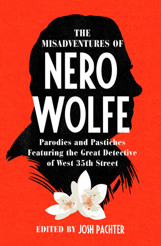 The Misadventures Of Nero Wolfe Parodies And Pastiches Featuring The Great Detective Of West 35th Street Kindle Josh Pachter Et El