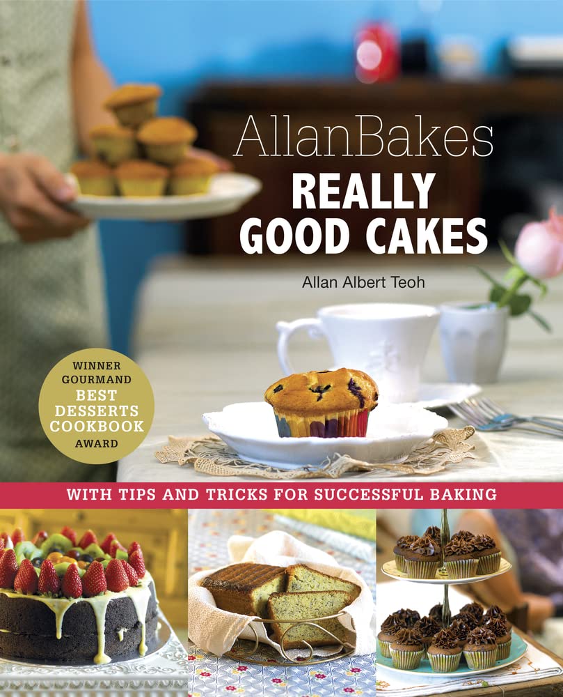 Allanbakes Really Good Cakes With Tips And Tricks For Successful Baking New Allan Albert Teoh