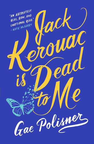 Jack Kerouac Is Dead To Me Gae Polisner