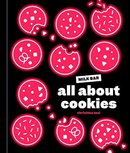 All About Cookies A Milk Bar Baking Book Christina Tosi