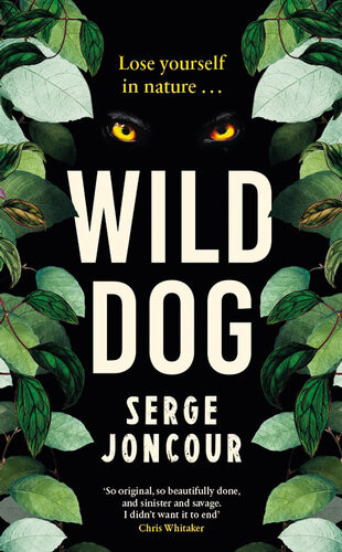 Wild Dog Sinister And Savage Psychological Thriller Serge Joncour