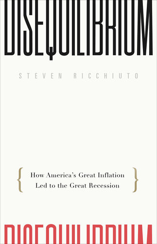 Disequilibrium How Americas Great Inflation Led To The Great Recession Steven Ricchiuto