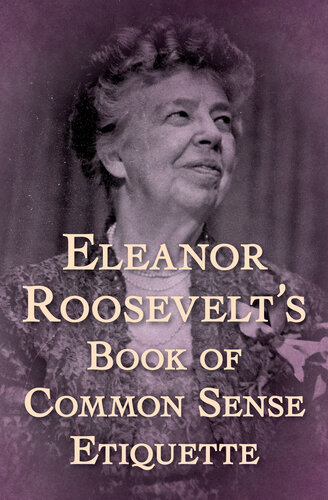 Eleanor Roosevelts Book Of Common Sense Etiquette Eleanor Roosevelt