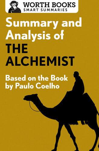 Summary And Analysis Of The Alchemist Based On The Book By Paulo Coehlo Worth Books