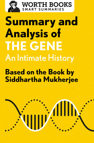 Summary And Analysis Of The Gene An Intimate History Based On The Book By Siddhartha Mukherjee Worth Books