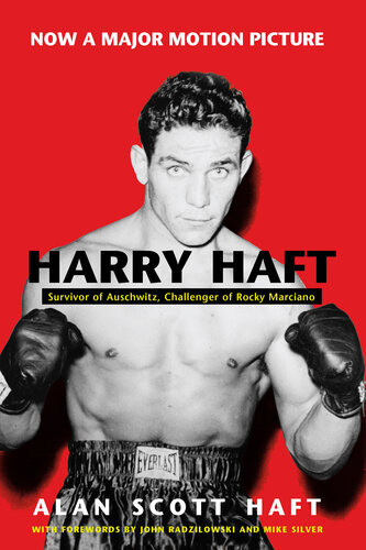 Harry Haft Survivor Of Auschwitz Challenger Of Rocky Marciano Alan Scott Haft