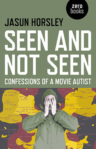 Seen And Not Seen Confessions Of A Movie Autist Jasun Horsley