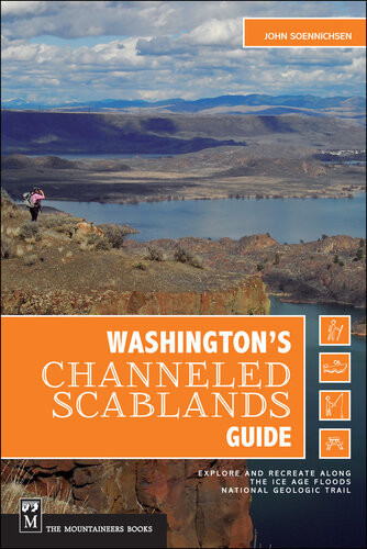 Washingtons Channeled Scablands Guide Explore And Recreate Along The Ice Age Floods National Geologic Trail John Soennichsen