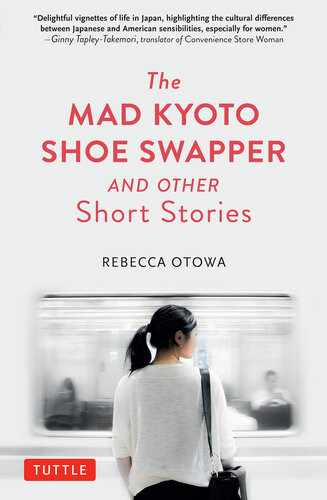 The Mad Kyoto Shoe Swapper And Other Short Stories Rebecca Otowa