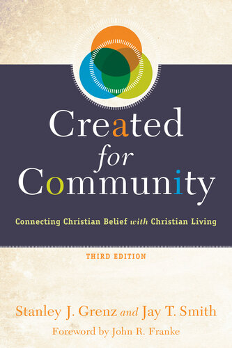 Created For Community Connecting Christian Belief With Christian Living 3rd Edition Stanley J Grenz Jay T Smith