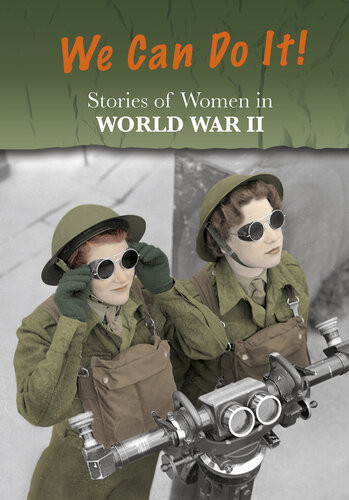 Stories Of Women In World War Ii We Can Do It Andrew Langley