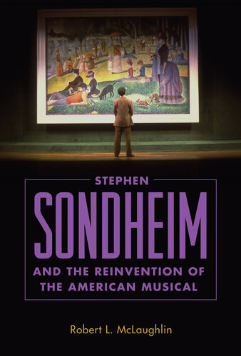 Stephen Sondheim And The Reinvention Of The American Musical Reissue Robert L Mclaughlin