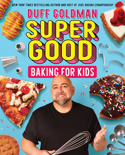 Super Good Baking For Kids Duff Goldman
