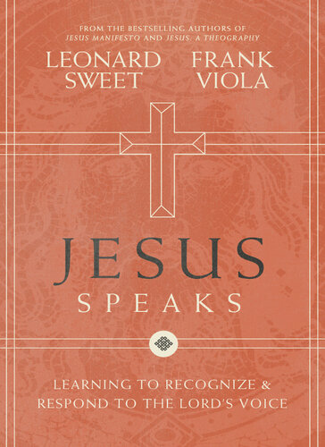 Jesus Speaks Learning To Recognize And Respond To The Lords Voice Leonard Sweet Frank Viola