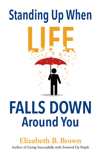 Standing Up When Life Falls Down Around You Elizabeth B Brown