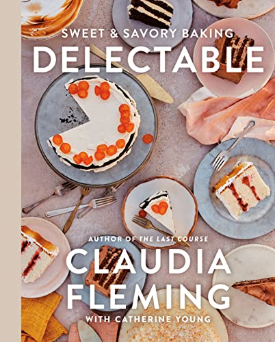 Delectable Sweet Savory Baking Claudia Fleming Catherine Young