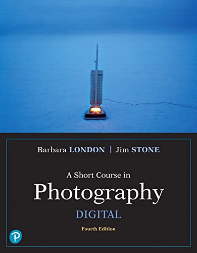 A Short Course In Photography Digital An Introduction To Photographic Technique 4th Edition Barbara London